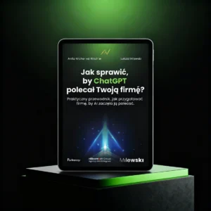 Jak sprawić, by ChatGPT polecał Twoją firmę?